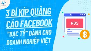 3 Bí kíp quảng cáo Facebook “bạc tỷ” dành cho doanh nghiệp Việt